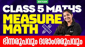 Class 5 Maths | Measure Math - ഭിന്നരൂപവും ദശാംശരൂപവും | Xylem Class 5