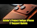 Adobe's Project Indigo: iPhone 17 Support Update