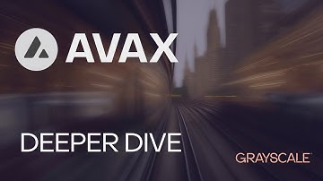 Grayscale Deeper Dive: Analyzing AVAX