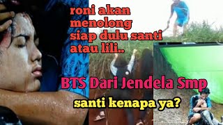 BTS DARI JENDELA SMP||cinta segitiga santi roni lili di pencarian joko dan wulan di hutan