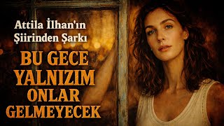 Attila İlhan'ın Şiirinden Şarkı: Bu Gece Yalnızım Onlar Gelmeyecek | Balkan & Orient Blues Orchestra