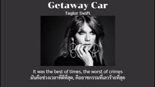 [THAISUB] Getaway Car - Taylor Swift (แปลเพลง)