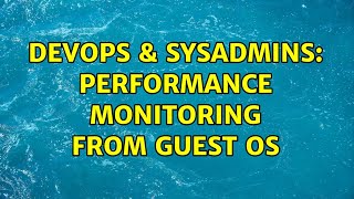 DevOps & SysAdmins: Performance monitoring from guest OS (4 Solutions!!) Net Worth