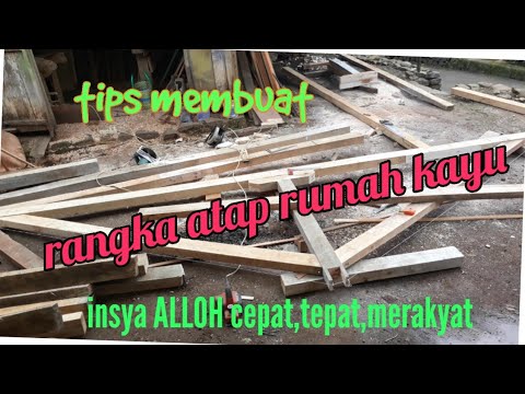 tips membuat rangka atap rumah kayu ...insya ALLOH cepat,tepat,merakyat.....