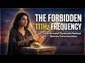 The Forbidden 111Hz Frequency: How Ancient Pyramids Hacked Human Consciousness