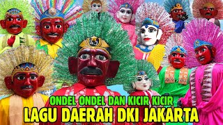 PARADE ONDEL ONDEL BETAWI - LAGU ONDEL-ONDEL & LAGU KICIR-KICIR