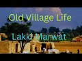 Village life in kpk pakistan old culture and life style lakki marwat  