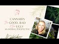 Cannabis, the Good, the Bad and the Ugly - An herbal perspective