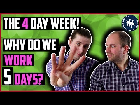 The 4 Day Week Why Do We Work 5 Days 