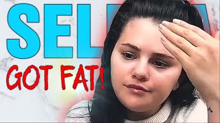 Selena Gomez Got Fat
