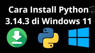 Cara Install Python 3.14.3 di Windows 11 - Panduan Lengkap