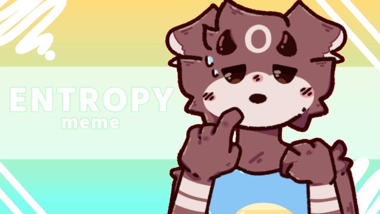 Entropy! [ANIMATION MEME] (unfinished)