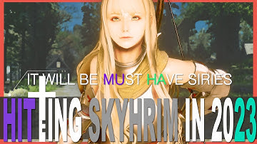 SKYRIM MOD I  Must-Have Mods That Are Very Likely To Hit Skyrim In 2023