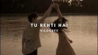 tu rehti hai - aditya rikhari (slowed and reverb)