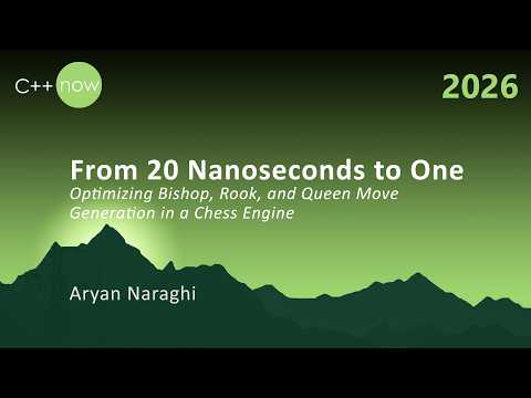 Optimizing Bishop, Rook, and Queen Move Generation in a Chess Engine - Aryan Naraghi - C++Now 2026