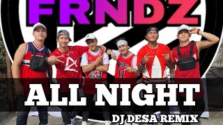 ALL NIGHT | DJ DESA | DANCE WORKOUT |FRNDZ 🇵🇭