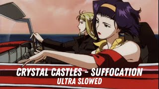 Crystal Castles - Suffocation (ultra slowed)