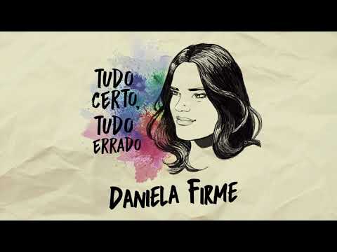 Tudo Certo, Tudo Errado - Daniela Firme