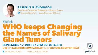 WHO keeps changing the names of salivary gland tumors - Dr. Thompson (SCPMG) #ENTPATH