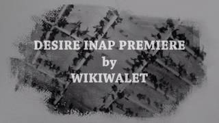 DESIRE INAP PREMIERE by Wikiwalet