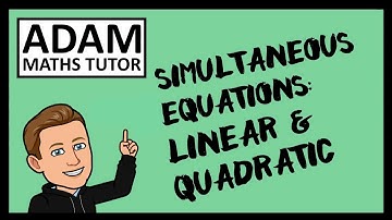 GCSE Simultaneous Equations: Linear & Quadratic - Adam Maths Tutor