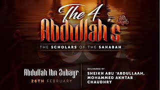 The Four Abdullah's: Abdullah Ibn Zubair - Shaykh Mohammed Chowdury