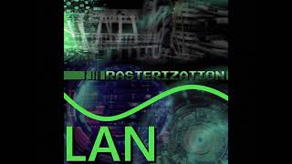 (Rasterization) LAN [audio]