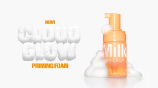 MILK MAKEUP | MEET CLOUD GLOW PRIMING FOAM