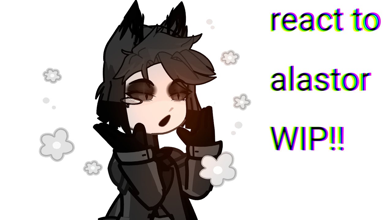 Hazbin hotel react to alastor! (WIP!!)