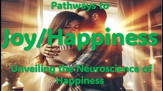 Pathways to Joy: Unveiling the Neuroscience of Happiness I Wellness Journey I Holistic Health