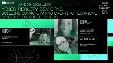 Mixed Reality Dev Days: Building Community and Creating Technical Content to Enable Others