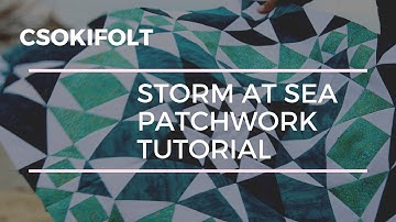 Storm at sea patchwork tutorial - Special Edition