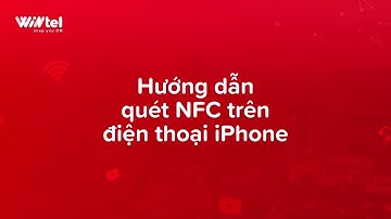 Hướng dẫn quét NFC trên điện thoại iPhone