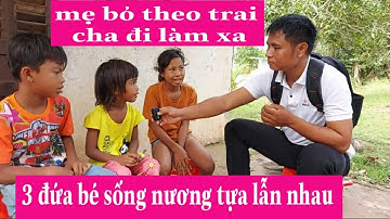 Thăm hoàn cảnh 3 đứa bé bị mẹ bỏ rơi, cha thì đi làm xa, sống nương tựa lẫn nhau ...!