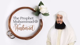 NEW | The Prophet as a Husband ﷺ - Mufti Menk