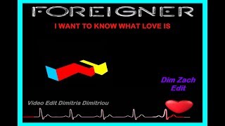 Foreigner - I Want To Know What Love Is (Dim Zach Edit) (Video Edit Dimitris Dimitriou)
