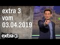 Extra 3 vom 03.04.2019 | extra 3 | NDR