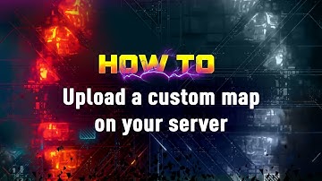 How to: Upload a custom map on your server