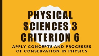 Physical Sciences 3 Criterion 6 (Conservation of Momentum Part 2)