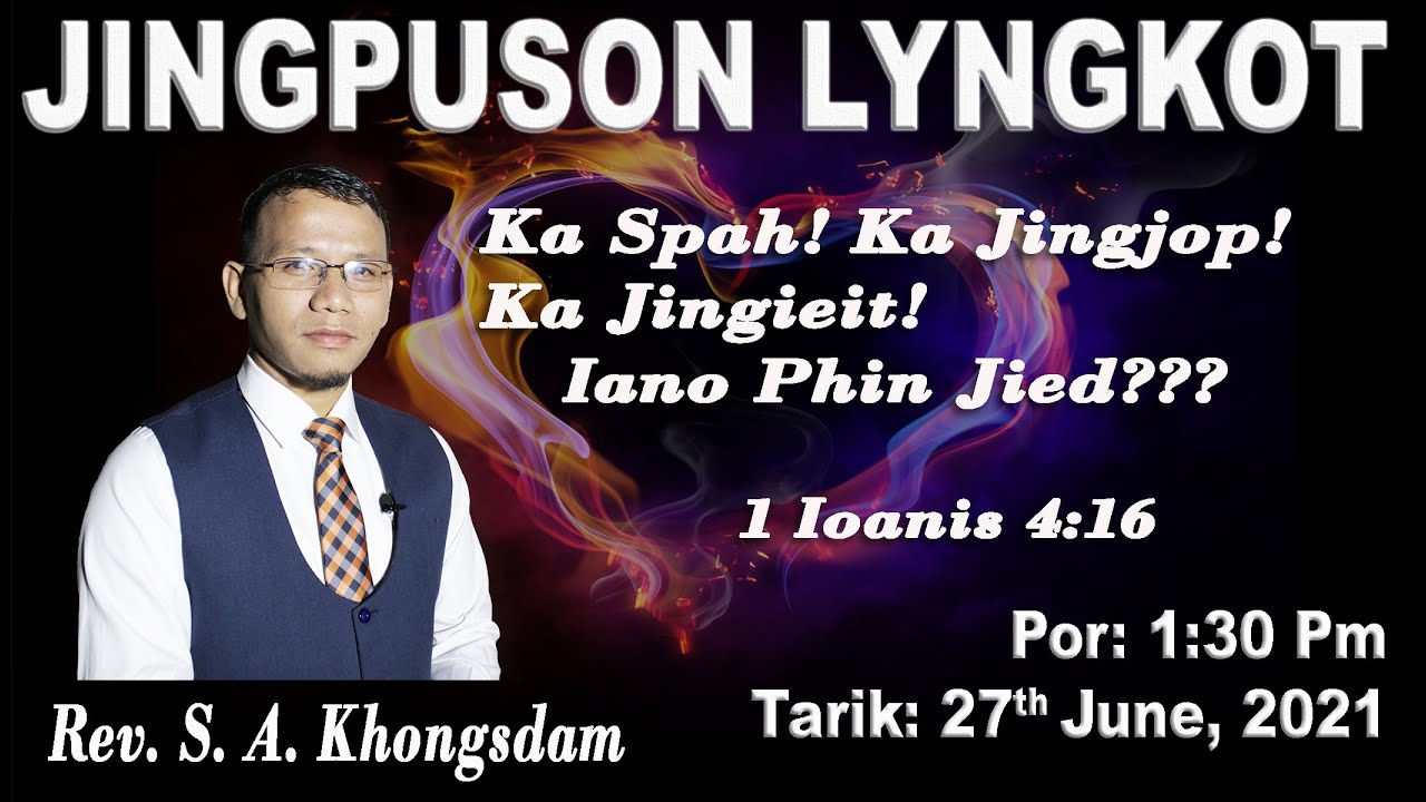 Jingpuson Lyngkot || Ka Spah || Ka Jingjop!! Ka Jingieit!! Iano Phin Jied??? 1 Ioannis 4:16