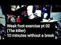 Exercise for weak foot pt 02 the killer 10 minutes without a break without the leader foot