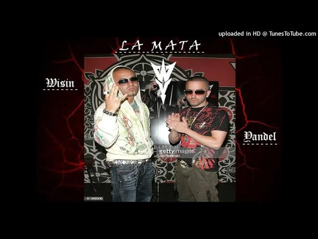 LA MATA - Wisin & Yandel - (2005) - HQ