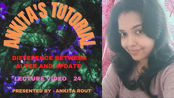 DIFFERENCE BETWEEN ALTER  AND UPDATE...ANKITA