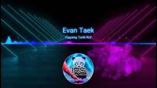Evan Taek - Goyang Tarik Rol