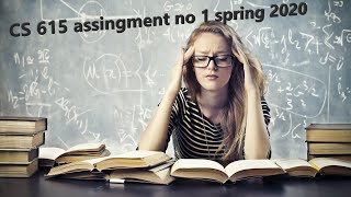 CS615 Assignment 1 Solution Spring 2020 | cs615 assignment solution