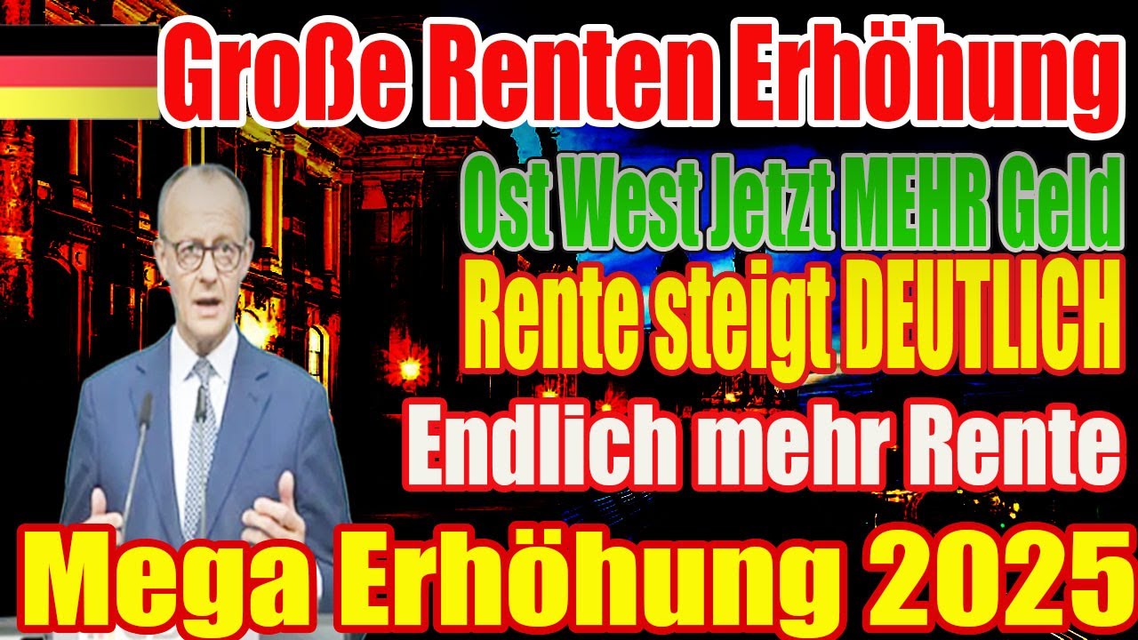 “Rente 2025: Mega-Erhöhung in Ost und West – Das musst du wissen!”