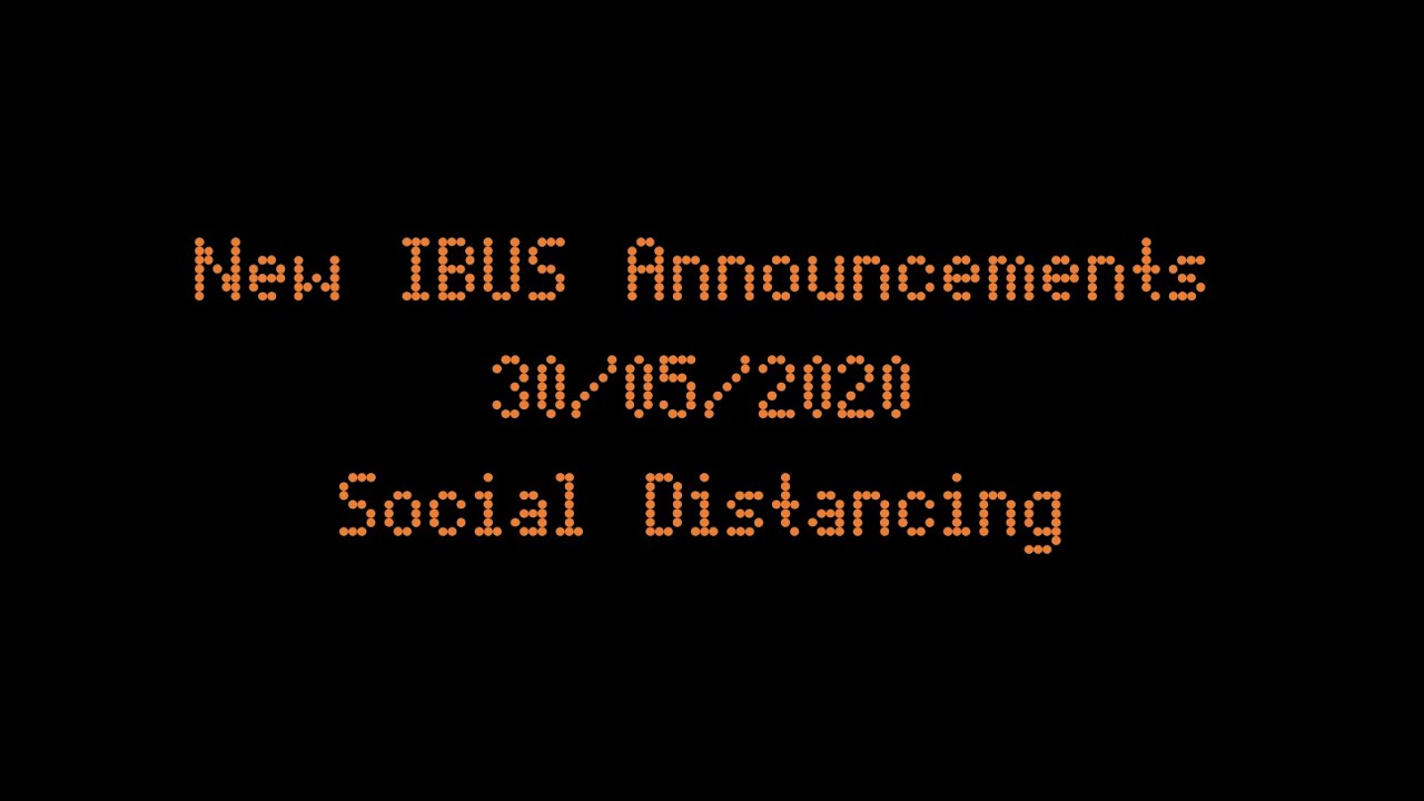 New Social Distancing IBUS Announcements (30/05/2020)