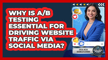 Why Is A/B Testing Essential For Driving Website Traffic Via Social Media?