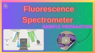 Fluorescence Spectrometer: Components and Sample Preparation
