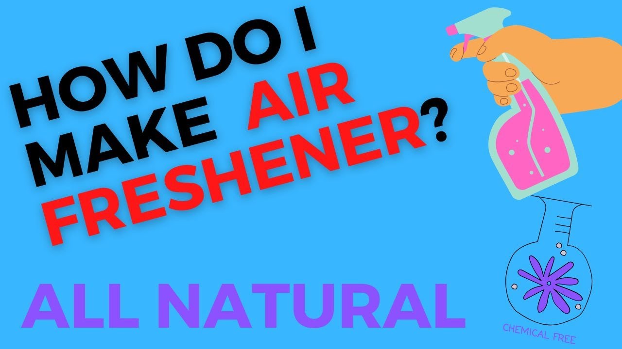 How Do I Make An All Natural Homemade Air Freshener YouTube How Do I Make An All Natural Homemade Air Freshener YouTube